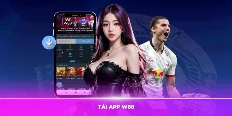 Tải App W88 - Hướng Dẫn Cài Đặt Nhanh Chóng, Dễ Dàng