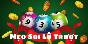 Mẹo Soi Lô Trượt - Hướng Dẫn Chọn Số Dễ Thắng Trong Năm 2025